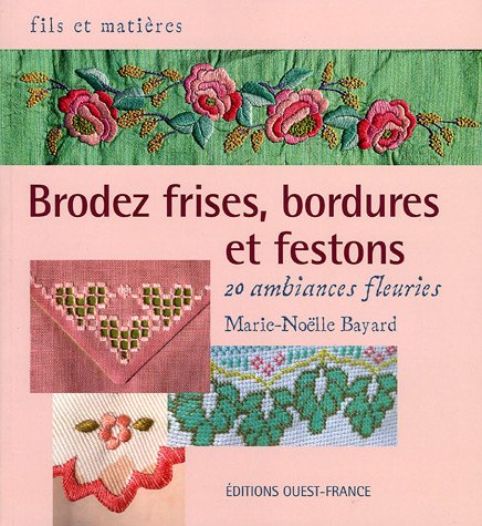 Imagen de archivo de Brodez frises, bordures et festons : 20 ambiances fleuries a la venta por Ammareal