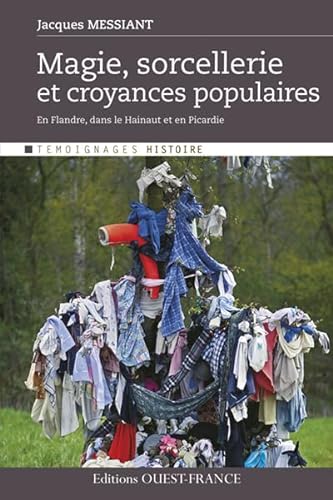 Stock image for Magie, sorcellerie et croyances populaires : En Flandre, dans le Hainaut et en Picardie for sale by LIBRAIRIE DES 3 ABERS