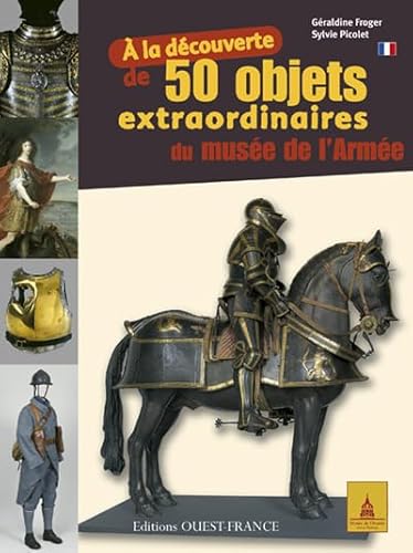 Beispielbild fr 50 objets extraordinaires du Muse de l'Arme zum Verkauf von Ammareal