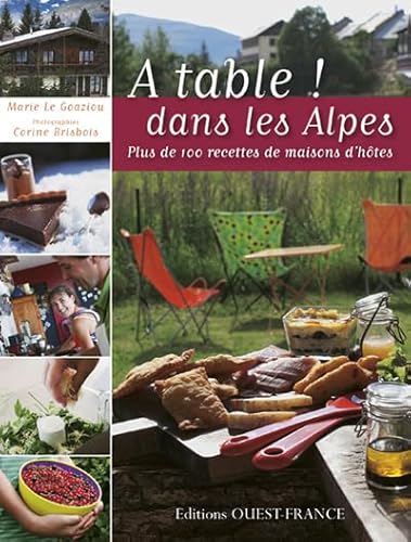 Beispielbild fr A table ! dans les Alpes. Plus de 100 recettes de maisons d'htes zum Verkauf von Books Unplugged