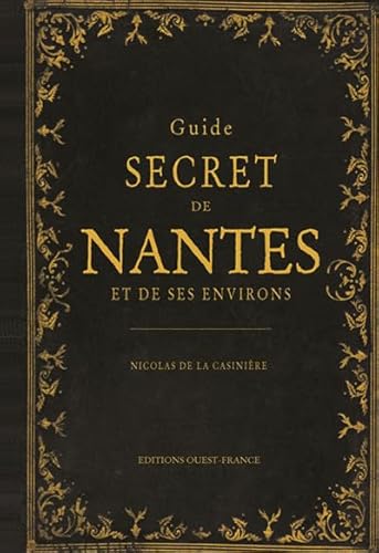 Beispielbild fr Guide secret de Nantes et de ses environs zum Verkauf von medimops