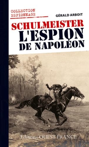 Stock image for Schulmeister, l'espion de Napolon : Le renseignement en Allemagne et en Autriche sous Napolon for sale by Ammareal