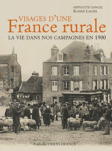 Beispielbild fr Visages d'une France rurale : La vie dans nos campagnes en 1900 zum Verkauf von medimops