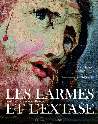 Beispielbild fr Les Larmes Et L'extase : Figures De L'art Sacr En Bretagne zum Verkauf von RECYCLIVRE