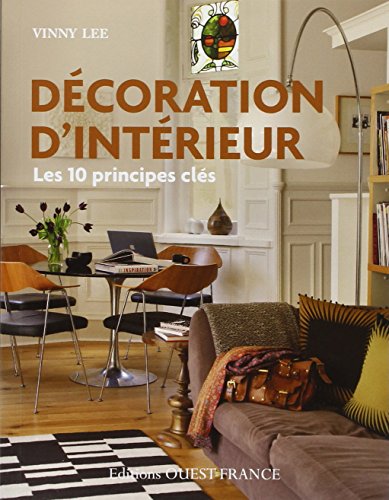 DÃ©coration d'intÃ©rieur: les 10 principes clÃ©s (9782737356209) by Lee, Vinny