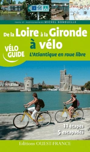 Beispielbild fr De la Loire  la Gironde  vlo : L'Atlantique en roue libre zum Verkauf von medimops