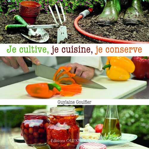 Beispielbild fr Je cultive, je cuisine, je conserve zum Verkauf von medimops