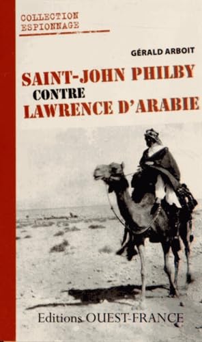 9782737356452: Saint-John Philby contre Lawrence d'Arabie: Les coulisses du renseignement britannique en Arabie pendant la Premire Guerre mondiale