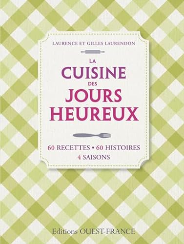 Beispielbild fr La Cuisine des jours heureux : 60 recettes, 60 histoires, 4 saisons zum Verkauf von Ammareal