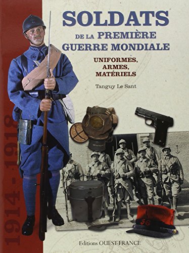 Beispielbild fr Soldats De La Premire Guerre Mondiale : Uniformes, Armes, Matriels zum Verkauf von RECYCLIVRE