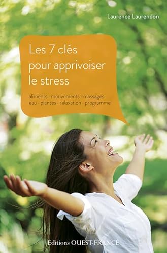 Beispielbild fr Les 7 cl s pour apprivoiser le stress Laurendon, Laurence zum Verkauf von LIVREAUTRESORSAS