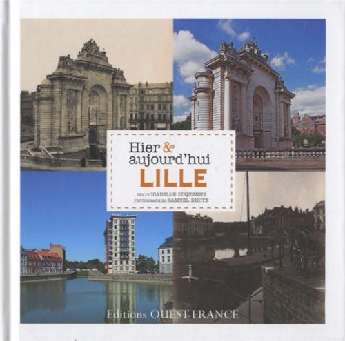 9782737358463: Lille Hier & aujourd'hui (HISTOIRE - HIER ET AUJOURD'HUI)