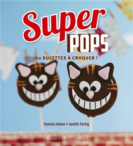 9782737359200: Super pops 60 sucettes  croquer ! (CUISINE - PLAISIRS CUISINE)