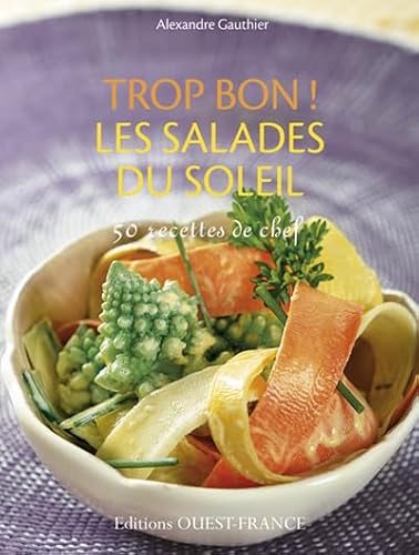 9782737359279: Trop bon ! Les salades du soleil (CUISINE - TROP BON)