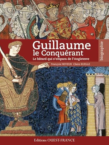 Beispielbild fr Guillaume le Conqurant Neveux, Franois et Ruelle, Claire zum Verkauf von BIBLIO-NET