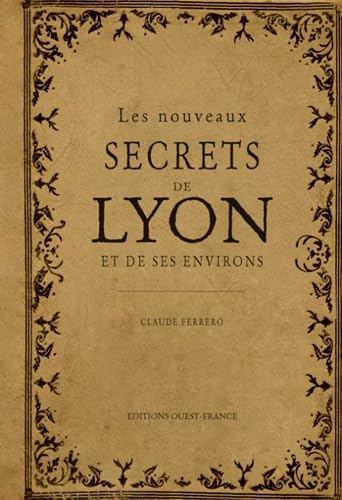 Beispielbild fr Les nouveaux secrets de Lyon et de ses environs zum Verkauf von WorldofBooks