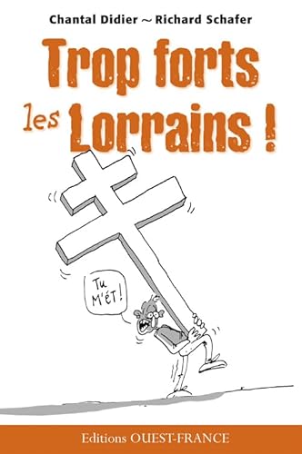 Stock image for Trop forts les Lorrains Didier, Chantal et Schafer, Richard for sale by BIBLIO-NET
