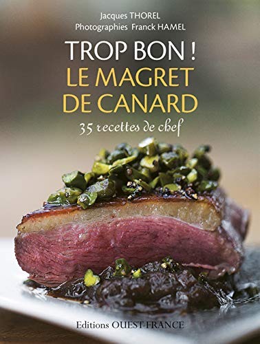 Beispielbild fr Trop Bon ! Le Magret De Canard : 35 Recettes De Chef zum Verkauf von RECYCLIVRE