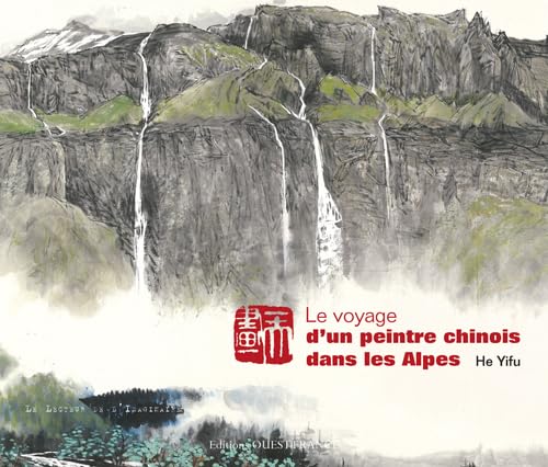 9782737361425: Le voyage d'un peintre chinois dans les Alpes (BEAUX-LIVRES - PEINTURE)