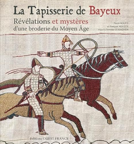 9782737361746: La tapisserie de Bayeux: Rvlations et mystres d'une broderie du Moyen Age (BEAUX-LIVRES - HISTOIRE)