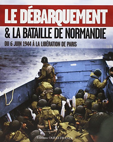 Stock image for Le D barquement et la bataille de Normandie: Du 6 juin 1944  la Lib ration de Paris for sale by WorldofBooks