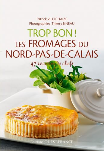 Beispielbild fr Trop bon ! Les fromages du Nord-Pas-de-Calais Villechaize, Patrick et Bineau, Thierry zum Verkauf von BIBLIO-NET