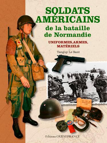 Beispielbild fr Soldats amricains de la bataille de Normandie : Uniformes, armes, matriels zum Verkauf von Revaluation Books