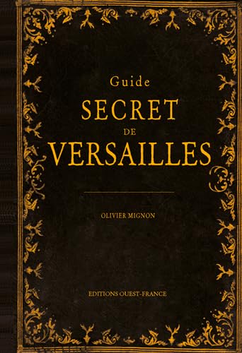 9782737365157: Guide secret de Versailles (TOURISME - GUIDES SECRETS)