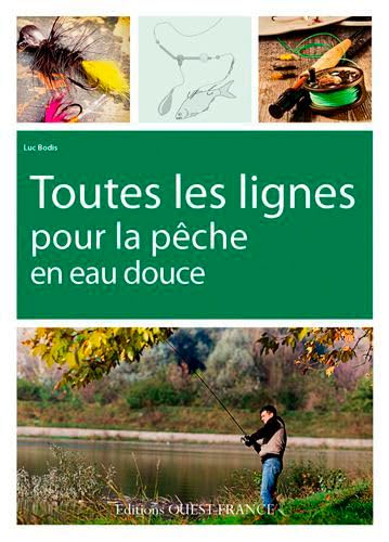 9782737365874: Toutes les lignes pour la pche en eau douce (NATURE - GUIDES PRAT. PECHE)