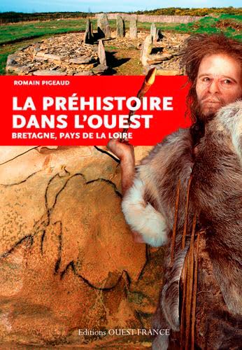 9782737366772: Prhistoire dans l'Ouest: Bretagne, Pays de la Loire