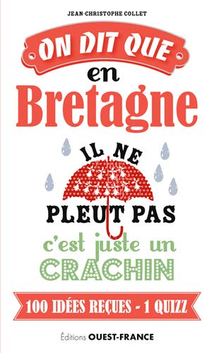 Beispielbild fr on dit que, en Bretagne il ne pleut pas, c'est juste un crachin ; 100 ides reues zum Verkauf von Chapitre.com : livres et presse ancienne