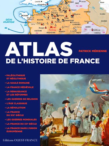 9782737367762: Atlas de l'histoire de France: De la Gaule  la France du XXIe sicle (HISTOIRE - ATLAS)