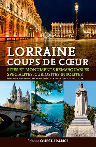 Beispielbild fr Lorraine : Coups De Coeur : Sites Et Monuments Remarquables, Spcialits, Curiosits Insolites zum Verkauf von RECYCLIVRE