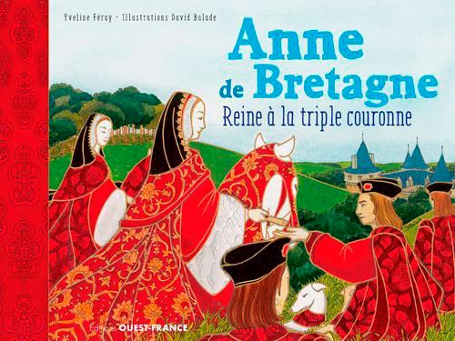 Beispielbild fr Anne de Bretagne: Reine  la triple couronne zum Verkauf von WorldofBooks