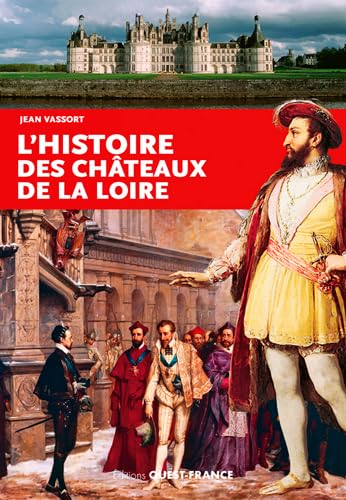9782737369476: Histoire des Chateaux de la Loire