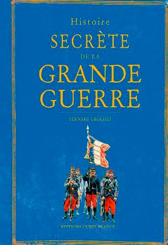 Beispielbild fr HISTOIRE SECRETE DE LA GRANDE GUERRE zum Verkauf von medimops