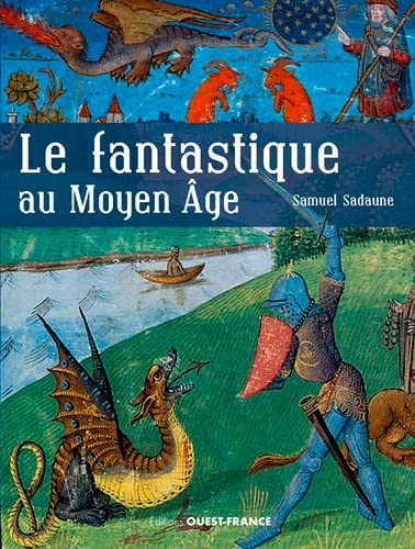 Beispielbild fr Le fantastique au Moyen  ge: Cr atures imaginaires et mondes merveilleux zum Verkauf von WorldofBooks