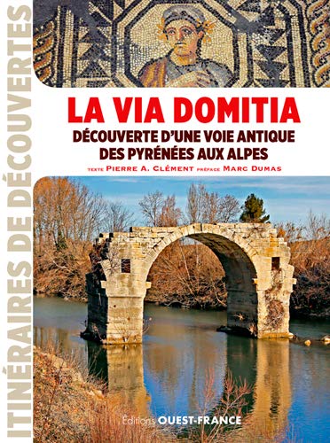Beispielbild fr La Via Domitia : Dcouverte D'une Voie Antique Des Pyrnes Aux Alpes zum Verkauf von RECYCLIVRE