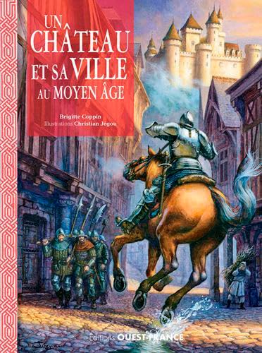 Beispielbild fr Un chteau et sa ville au Moyen Age Coppin, Brigitte et Jegou, Christian zum Verkauf von BIBLIO-NET