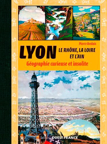 Stock image for Lyon, Le Rhne, La Loire, L'ain Et L'isre : Gographie Curieuse Et Insolite for sale by RECYCLIVRE
