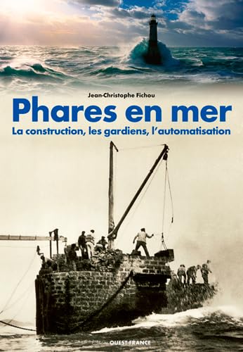 Beispielbild fr Phares en mer : La construction, les gardiens, l'automatisation zum Verkauf von medimops