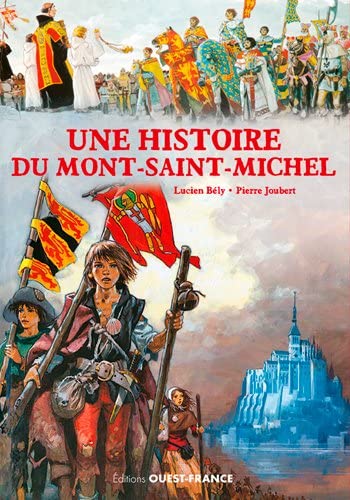 une histoire du Mont-Saint-Michel - Bely, Lucien ; Joubert, Pierre