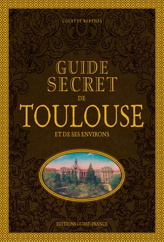 9782737374555: Guide secret de Toulouse et de ses environs