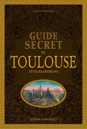 9782737374555: Guide secret de Toulouse et de ses environs