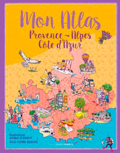 Stock image for Mon Atlas Provence-Alpes-Cte-d'Azur [Reli] Clement, Amelie et Deslais, Pierre for sale by BIBLIO-NET