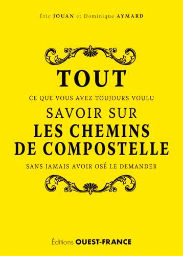 Stock image for Tout ce que vous avez toujours voulu savoir sur les chemins de Compostelle sans jamais avoir os le demander for sale by Librairie Th  la page