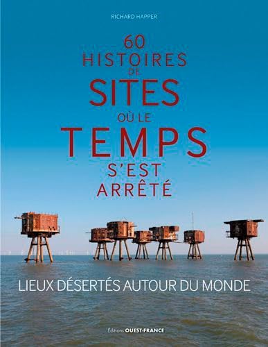 Stock image for 60 histoires de sites o le temps s'est arrt : Lieux dserts autour du monde for sale by medimops