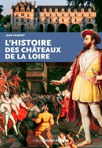 9782737376849: L'histoire des chteaux de la Loire (HISTOIRE - HISTOIRE)