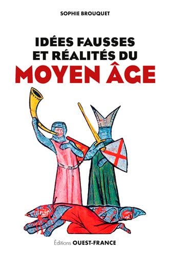 Beispielbild fr Ides fausses et ralits du Moyen Age : Du mythe aux dernires donnes historiques zum Verkauf von medimops
