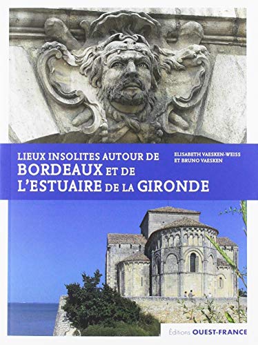 Beispielbild fr Lieux insolites autour de Bordeaux et de l'estuaire de la Gironde [Broch] Vaesken, Bruno et Vaesken-weiss, Elisabeth zum Verkauf von BIBLIO-NET